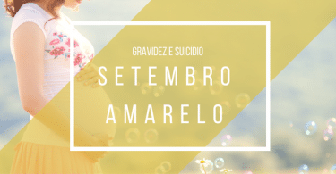 "Gravidez e suicídio: Setembro Amarelo"