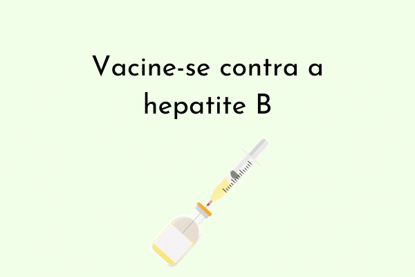 Vacine-se contra Hepatite B