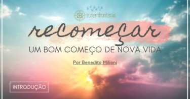 "Recomeçar... Um bom começo de nova vida"