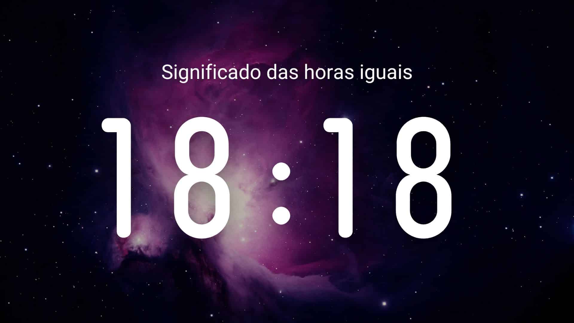 Que significa ver as horas 18 18?