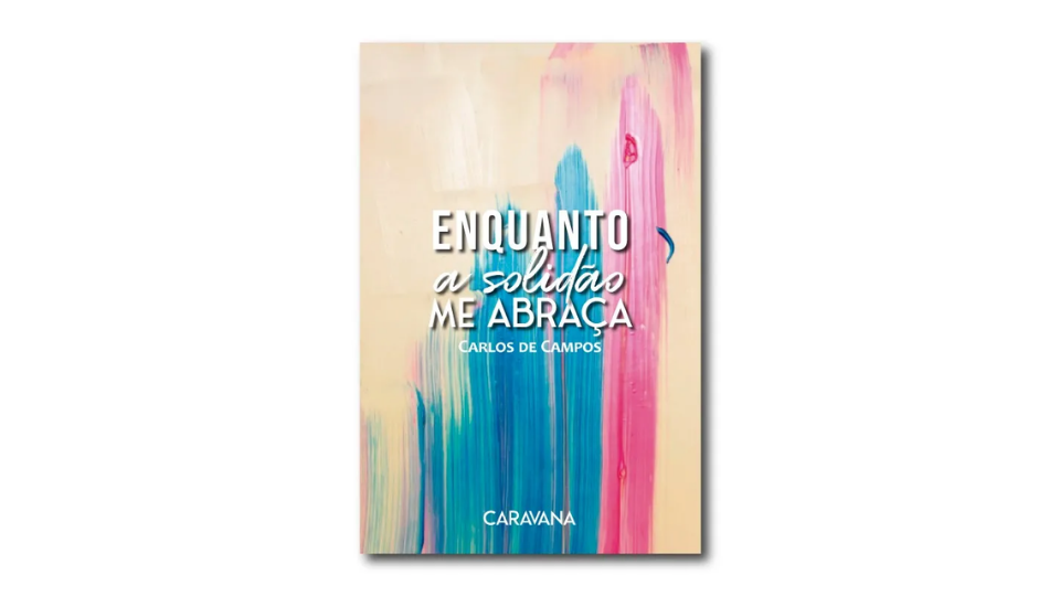 A capa do livro "Enquanto a solidão me abraça", este pertencente ao autor Carlos de Campos.