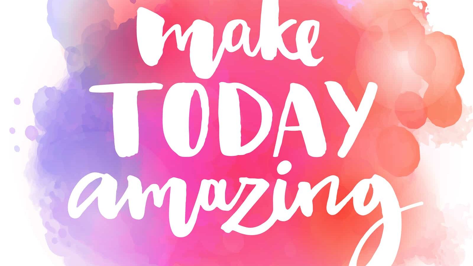 Make today amazing. Inspirational quote at colorful watercolor s