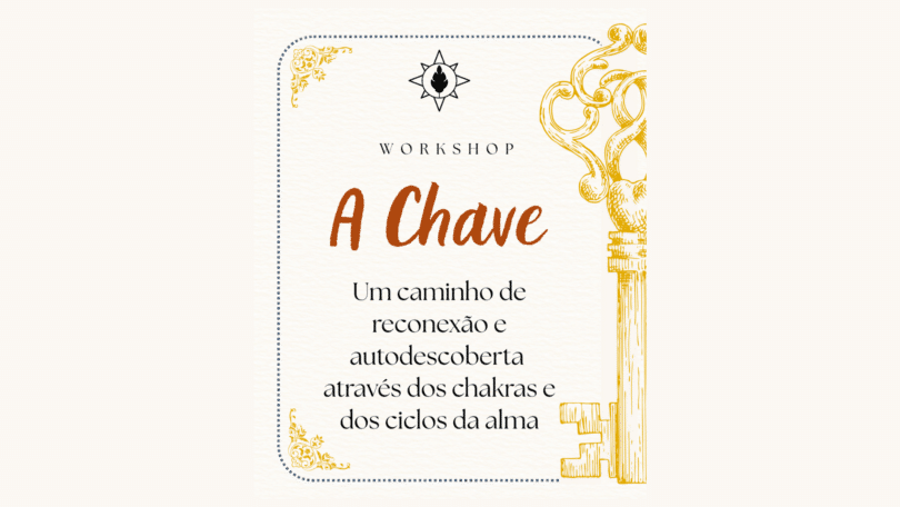 Imagem promocional de um workshop intitulado "A Chave". O fundo é claro, com detalhes ornamentais dourados nos cantos e uma chave dourada decorativa à direita. No topo, há um símbolo com uma folha no centro de uma estrela. O texto diz: "WORKSHOP - A Chave. Um caminho de reconexão e autodescoberta através dos chakras e dos ciclos da alma."